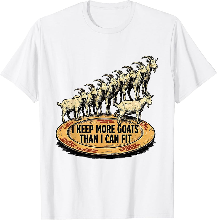 Men's I Keep More Goats Than I Can Fit Funny Goat Farmer Animal T-Shirt - White