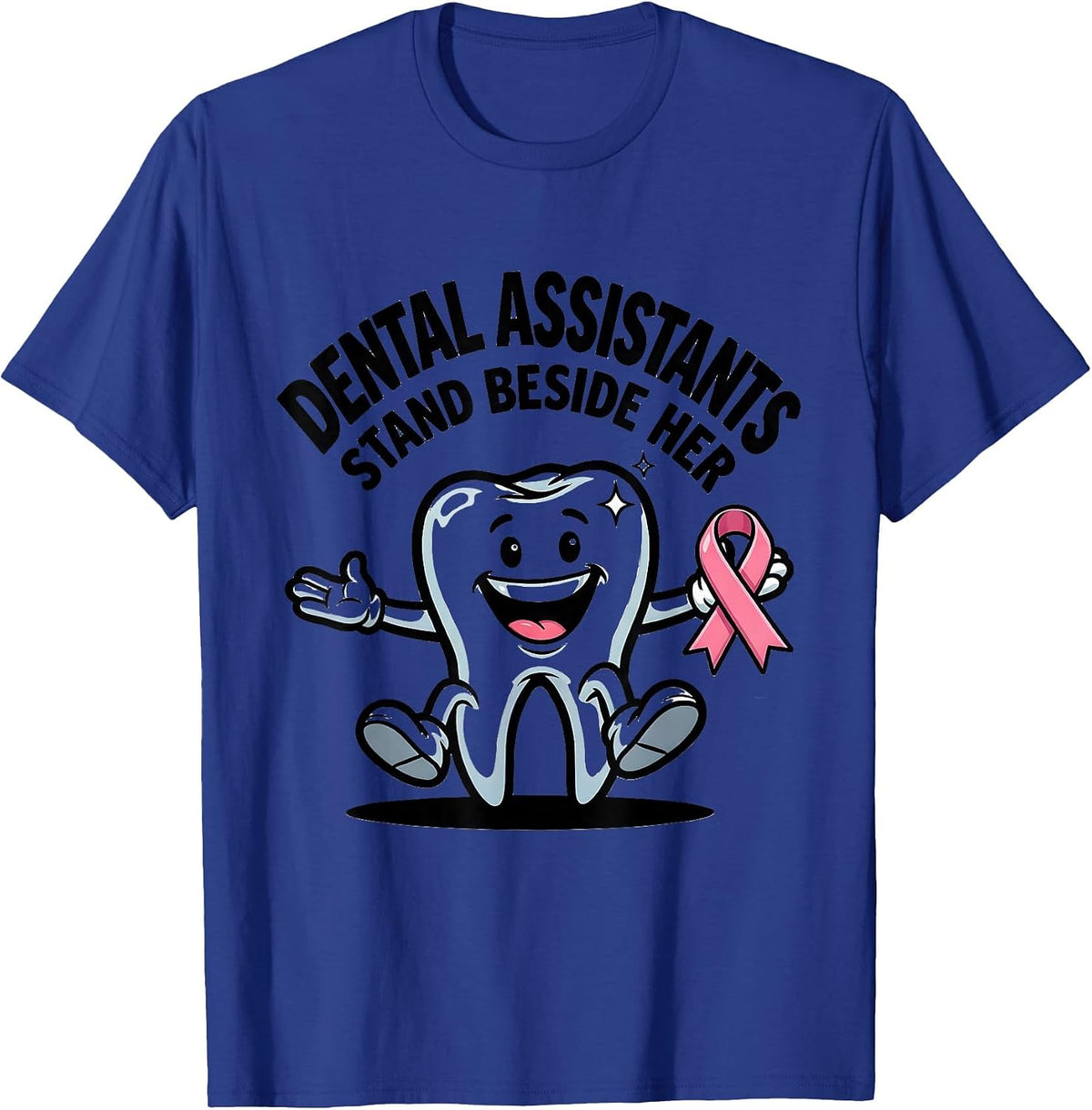 Dental Assistants Stand Beside Her Cartoon Tooth Pink Ribbon T-Shirt - Royal Blue