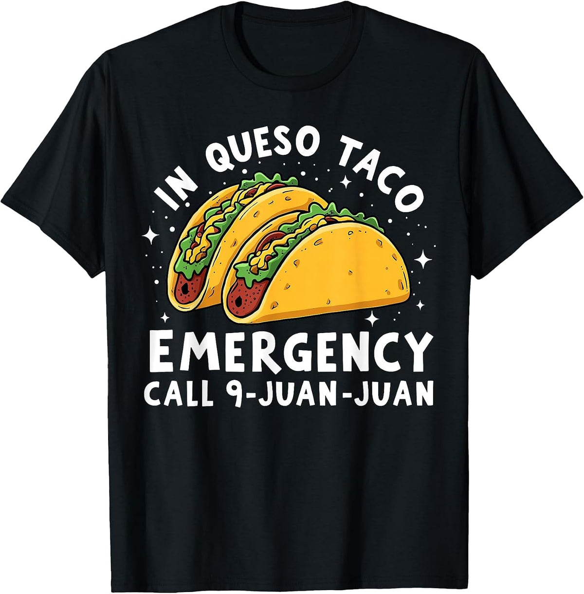 in Queso Emergency Call 9 Juan Juan Funny Taco Lover T-Shirt - Black