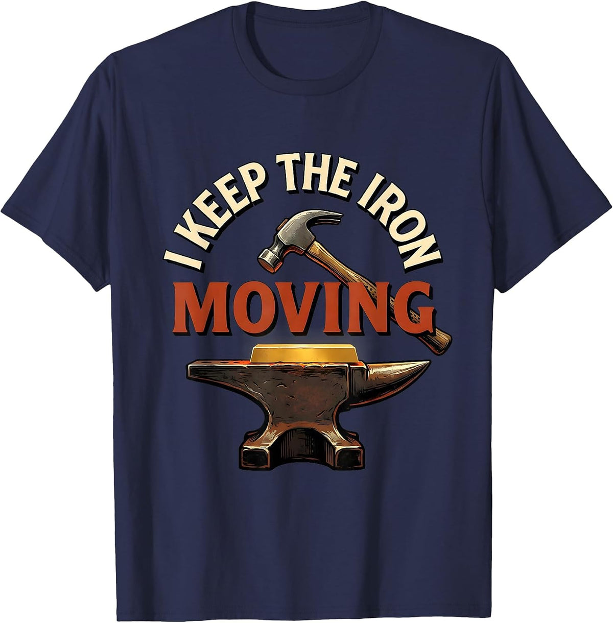 Men's I Keep The Iron Moving Funny Blacksmith Ironworker T-Shirt - Navy Blue