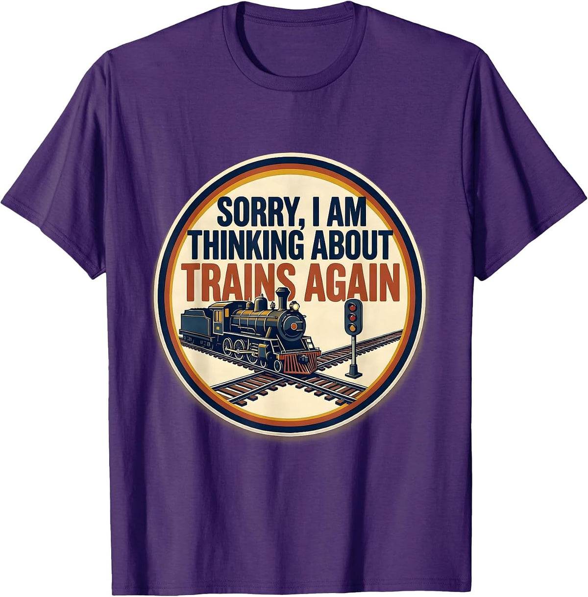 Men's Sorry, I Am Thinking About Trains Again Train Enthusiast T-Shirt - Purple