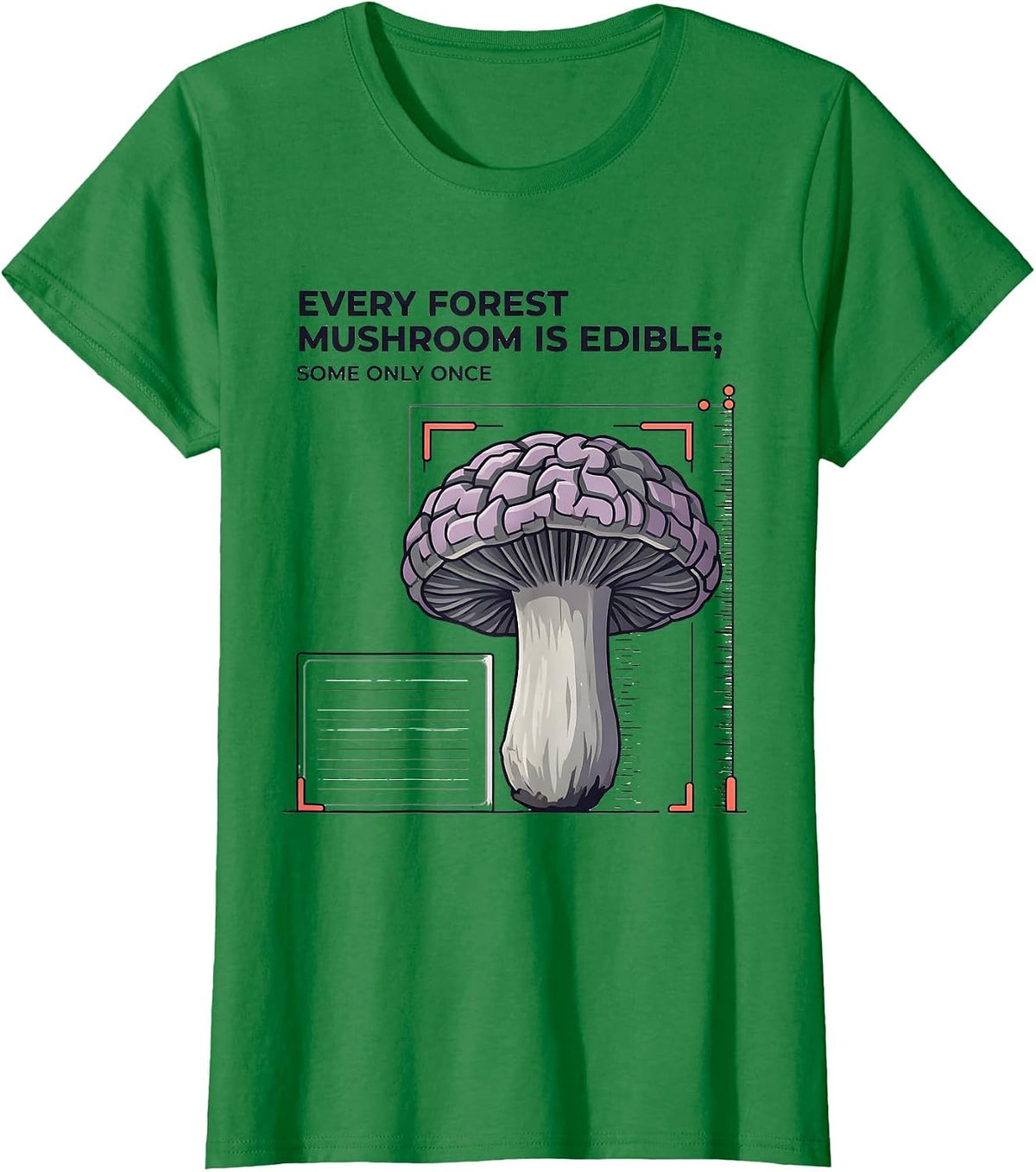 Women's Every Forest Mushroom Is Edible; Some Only Once Funny Botany T-Shirt - Kelly Green