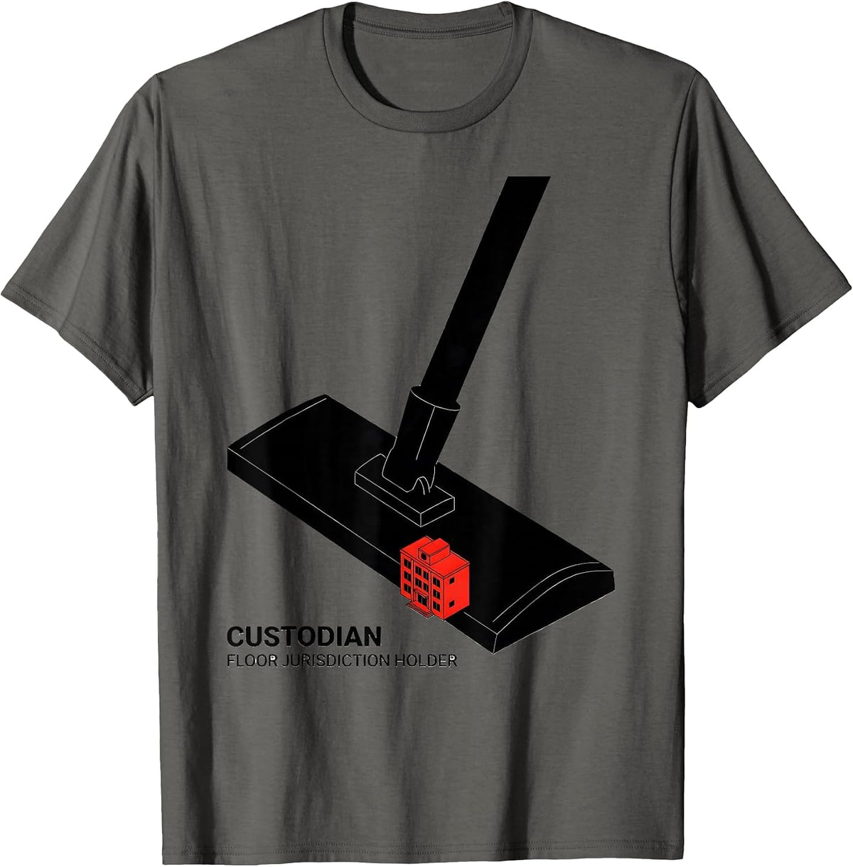 Custodian: Floor Jurisdiction Holder Funny School Staff T-Shirt - Asphalt Grey