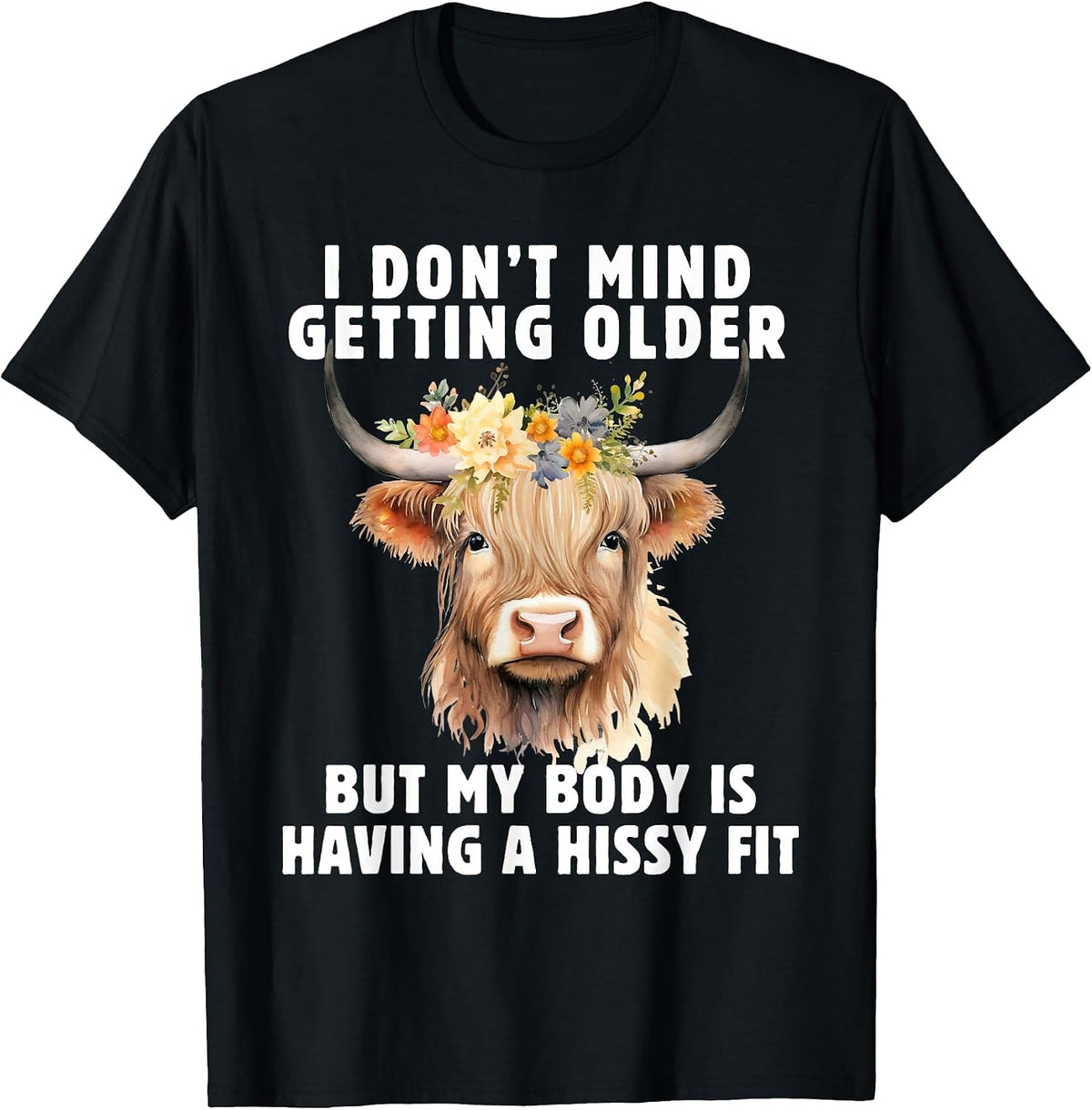 Highland Cow I Don't Mind Getting Older But My Body Does T-Shirt - Black