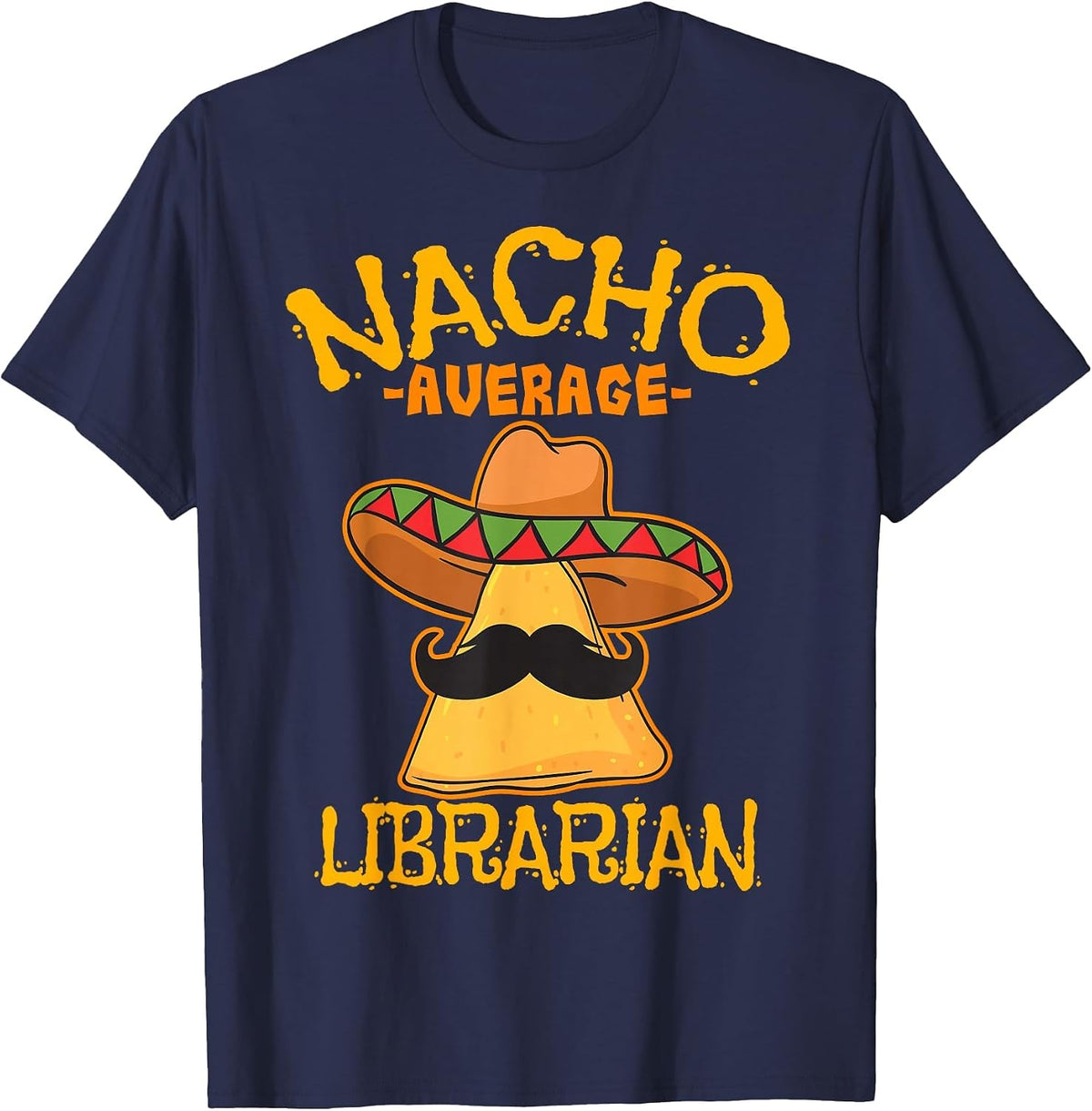 Nacho Average Librarian Library-Keeper Library Cinco de Mayo T-Shirt - Navy Blue
