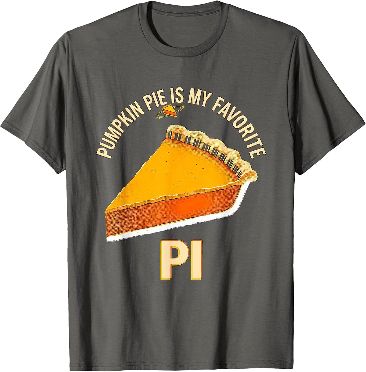 Pumpkin Pie Is My Favorite Pi Funny Thanksgiving Dessert T-Shirt - Asphalt Grey