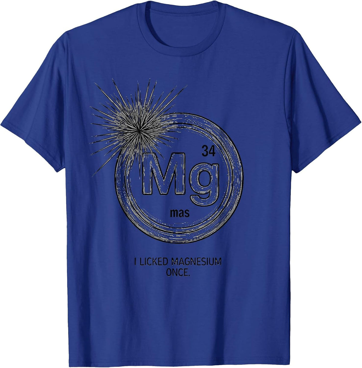I Licked Magnesium Once Funny Periodic Table Science Teacher T-Shirt - Royal Blue
