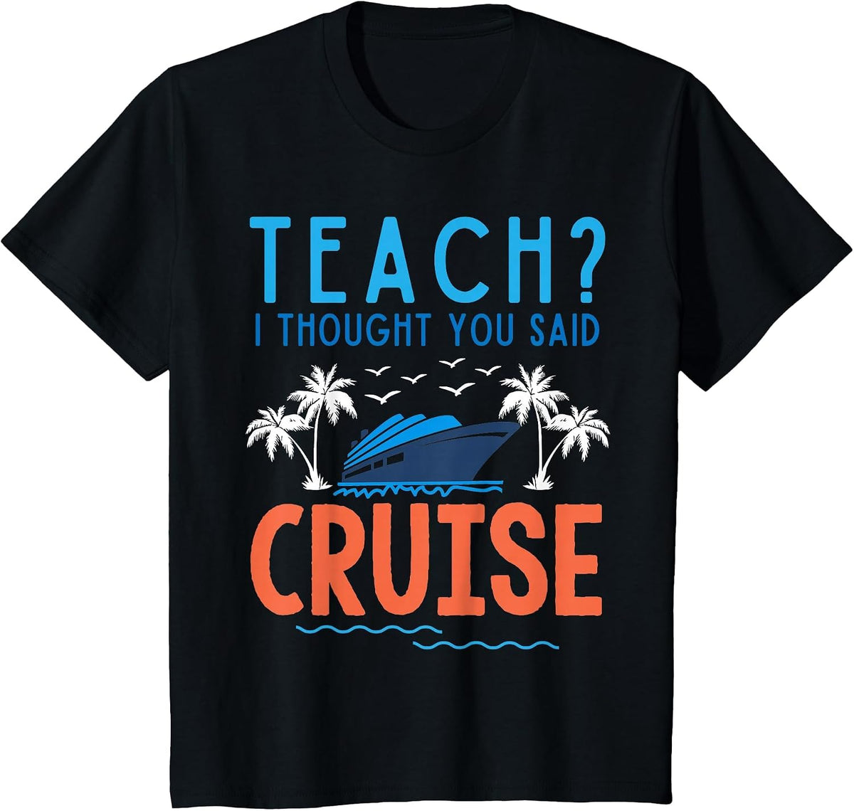 Teach I Thought You Said Cruise Teacher Off Duty Caribbean T-Shirt - Black