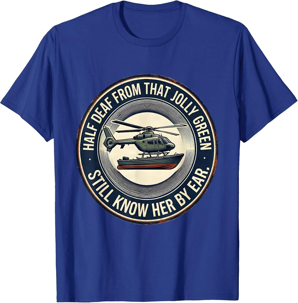 Half Deaf From That Jolly Green, Still Know Her By Ear T-Shirt - Royal Blue