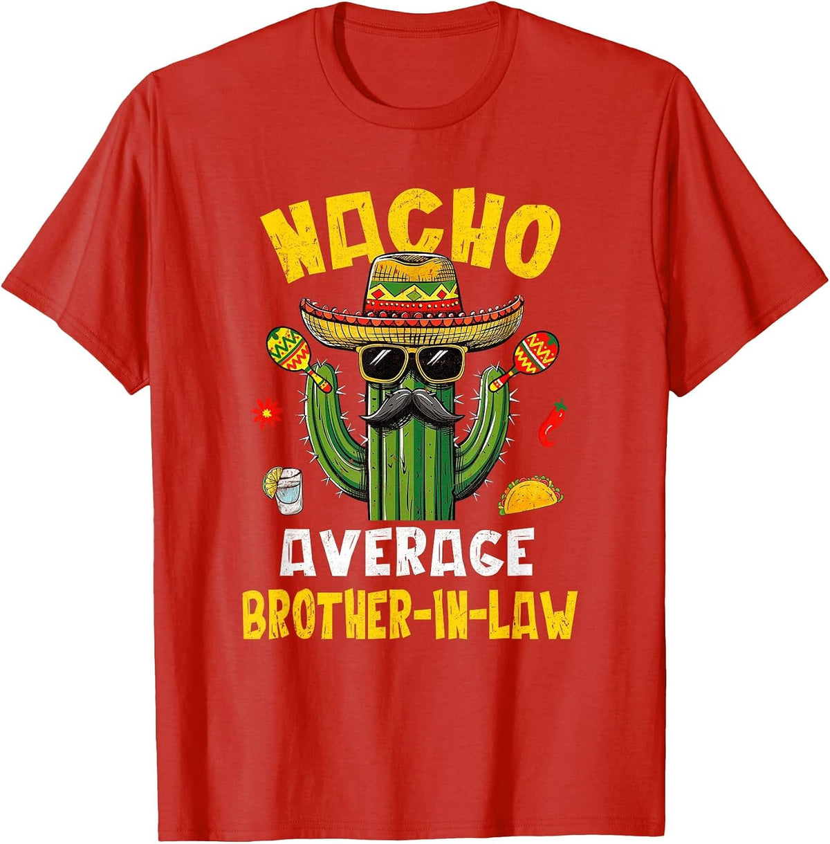 Nacho Average Brother-in-Law Funny Hilarious Joke Humor T-Shirt - Red