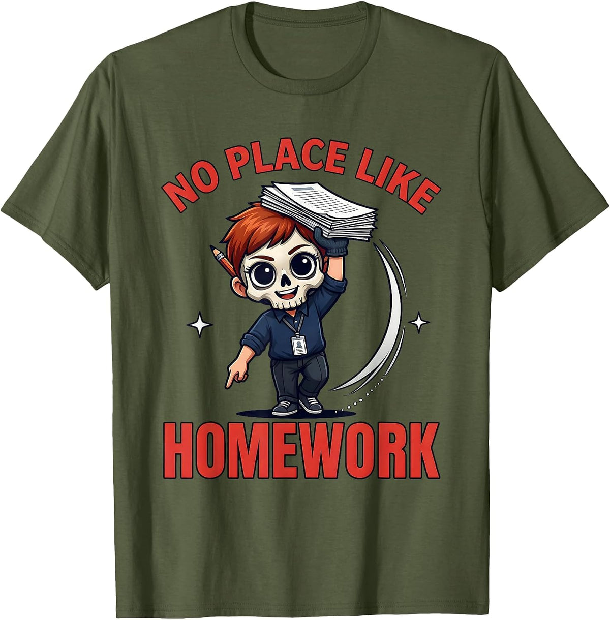 NO PLACE LIKE HOMEWORK Funny Teacher School Staff Gift T-Shirt - Olive Green