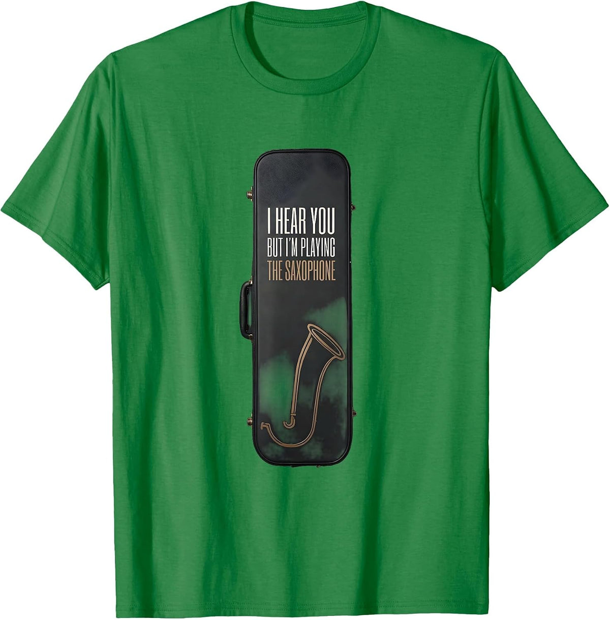 Men's I Hear You, But I'm Playing The Saxophone Funny T-Shirt - Kelly Green