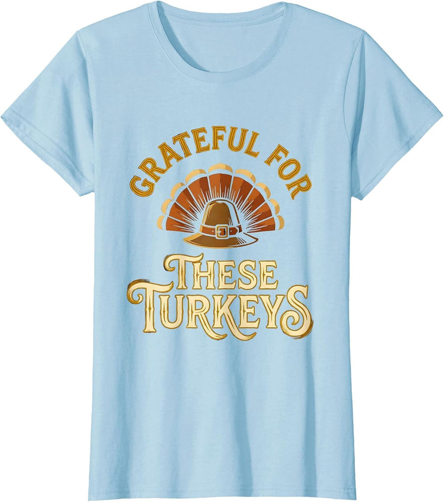 Women's Grateful For These Turkeys Funny Thanksgiving Family Humor T-Shirt - Baby Blue