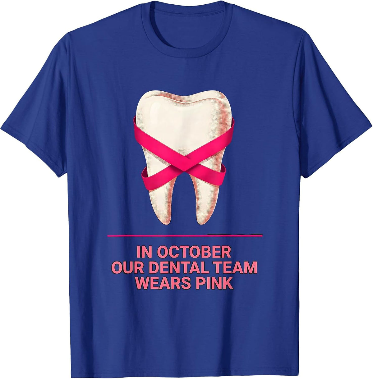 In October Our Dental Team Wears Pink Pink Ribbon Dental T-Shirt - Royal Blue