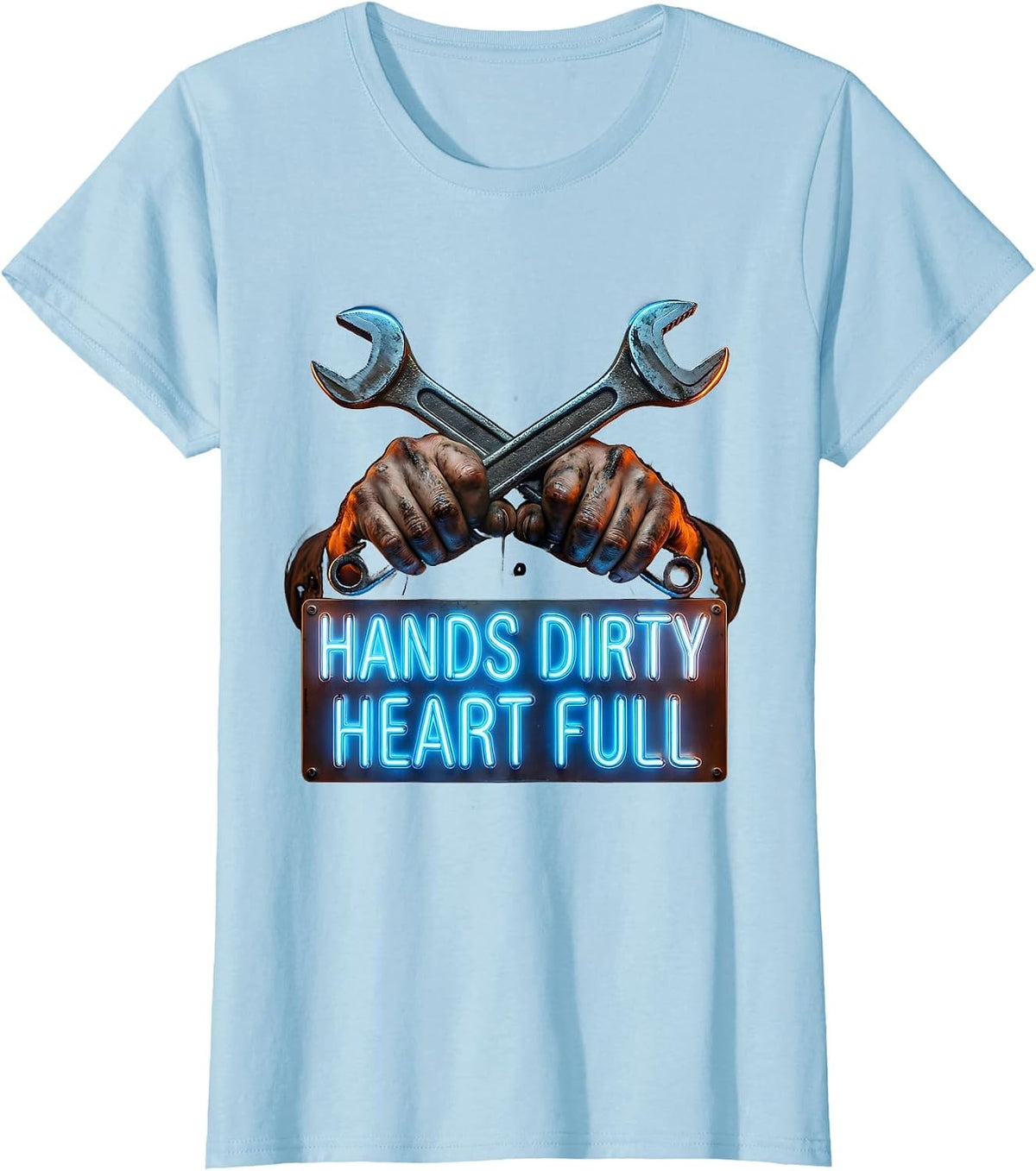 Hands Dirty Heart Full Hardworking Pride Design T-Shirt - Baby Blue