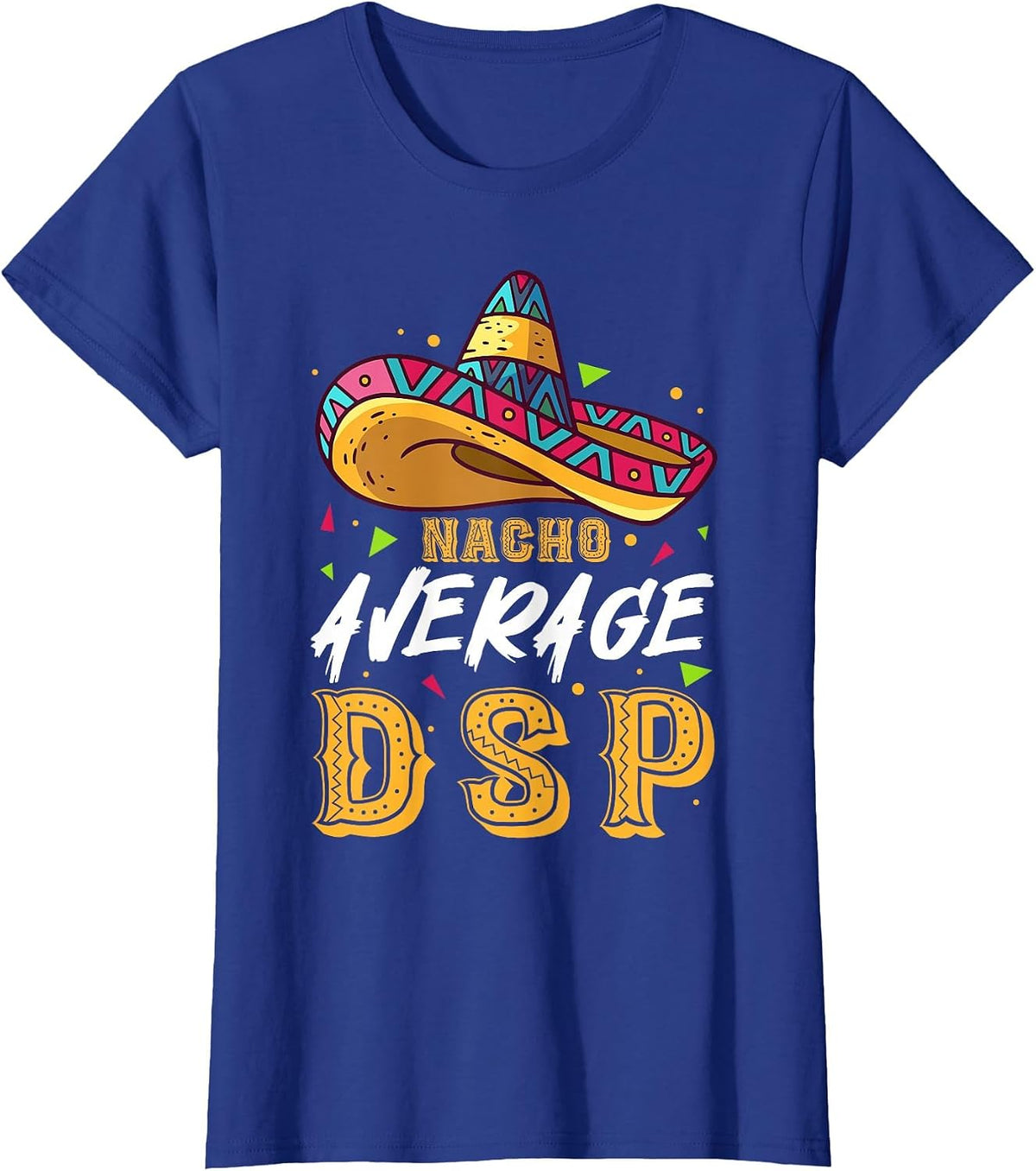 Nacho Average DSP Direct Support Professional Mexican T-Shirt - Royal Blue