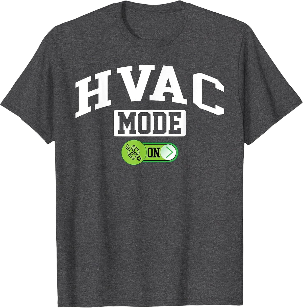 HVAC Mode on - Funny Technician Mechanic Repairman T-Shirt - Dark Heather Grey