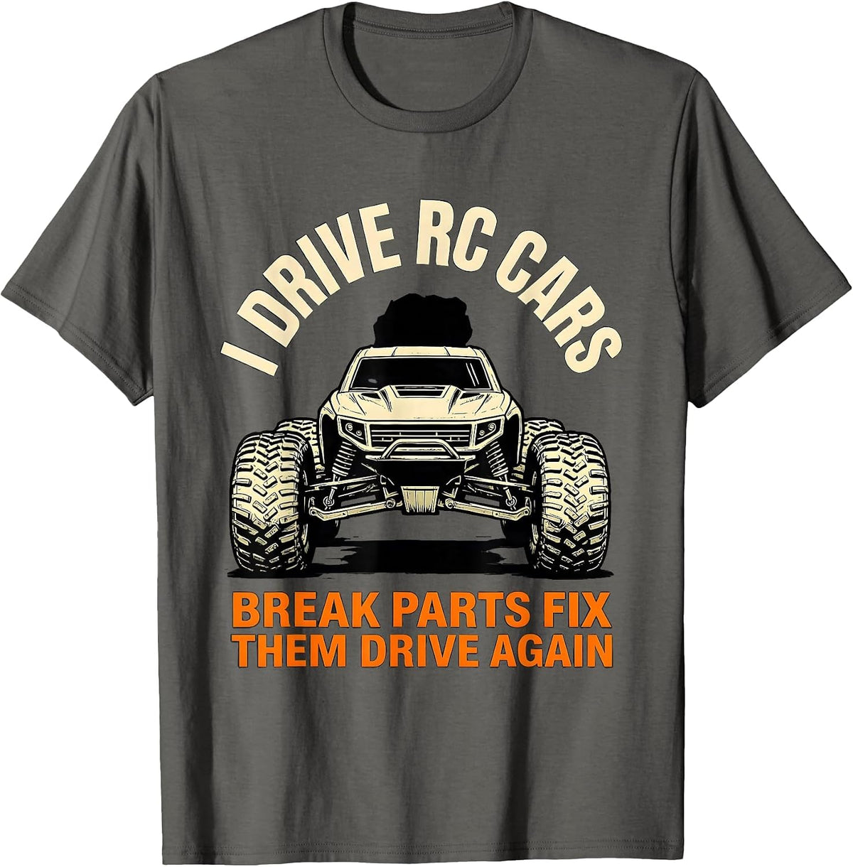 Men's I Drive RC Cars, Break Parts, Fix Them, Drive Again RC Racer T-Shirt - Asphalt Grey