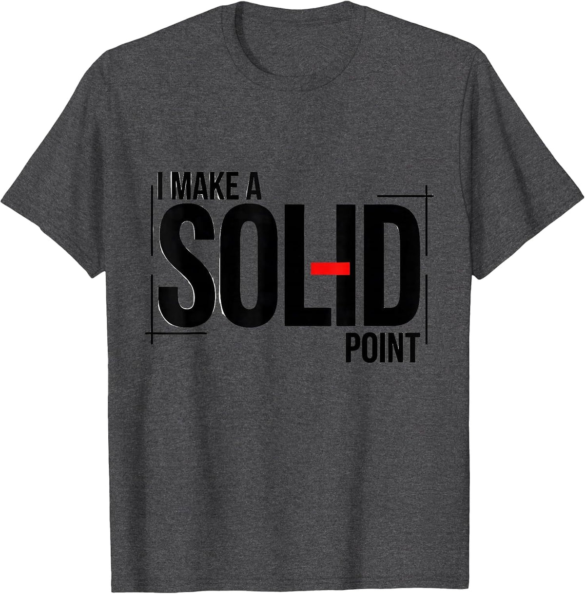 Men's I Make A Solid Point Funny Science Chemistry Nerd Humor T-Shirt - Dark Heather Grey
