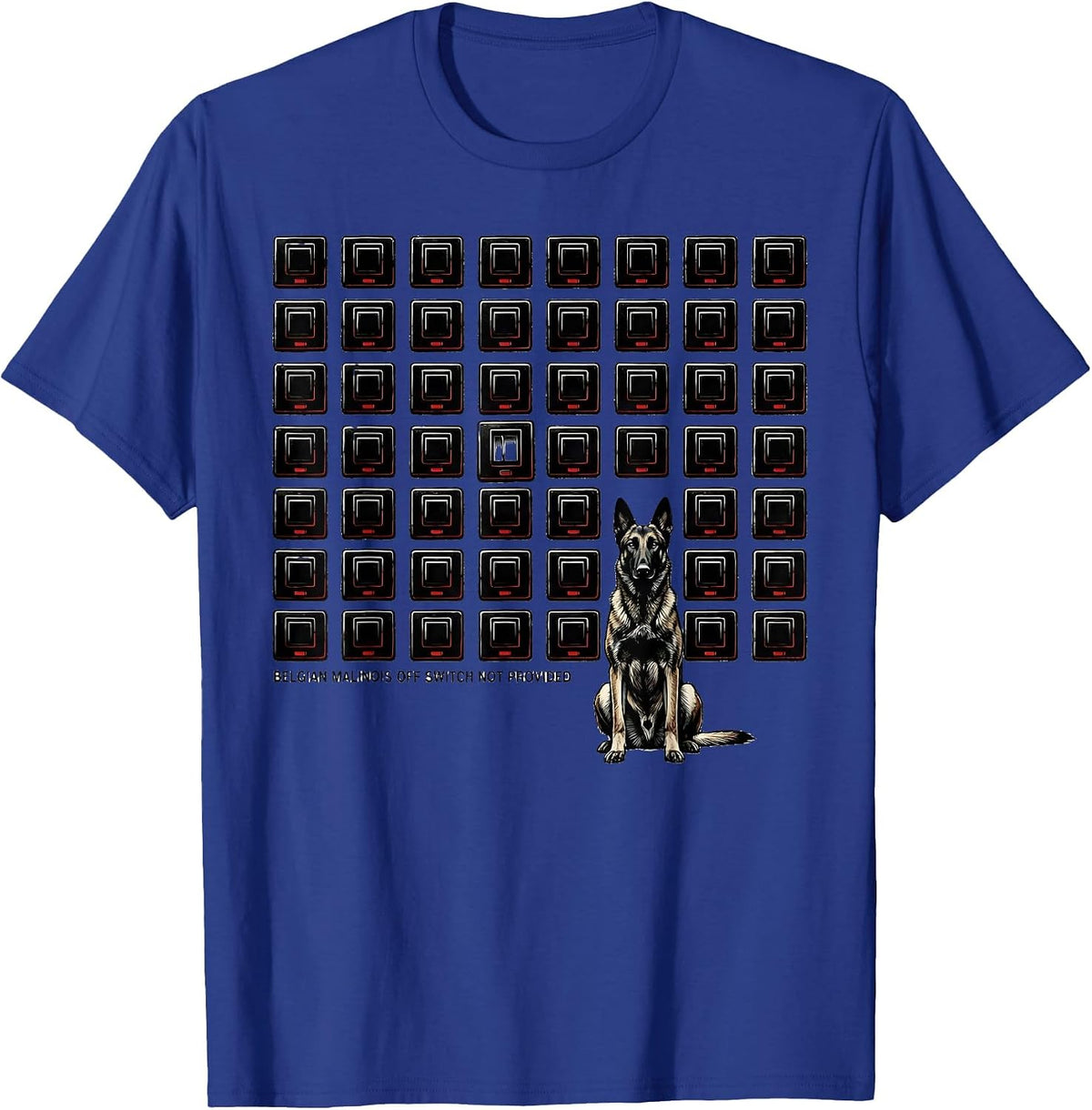 Belgian Malinois Off Switch Not Provided Funny Dog Owner T-Shirt - Royal Blue
