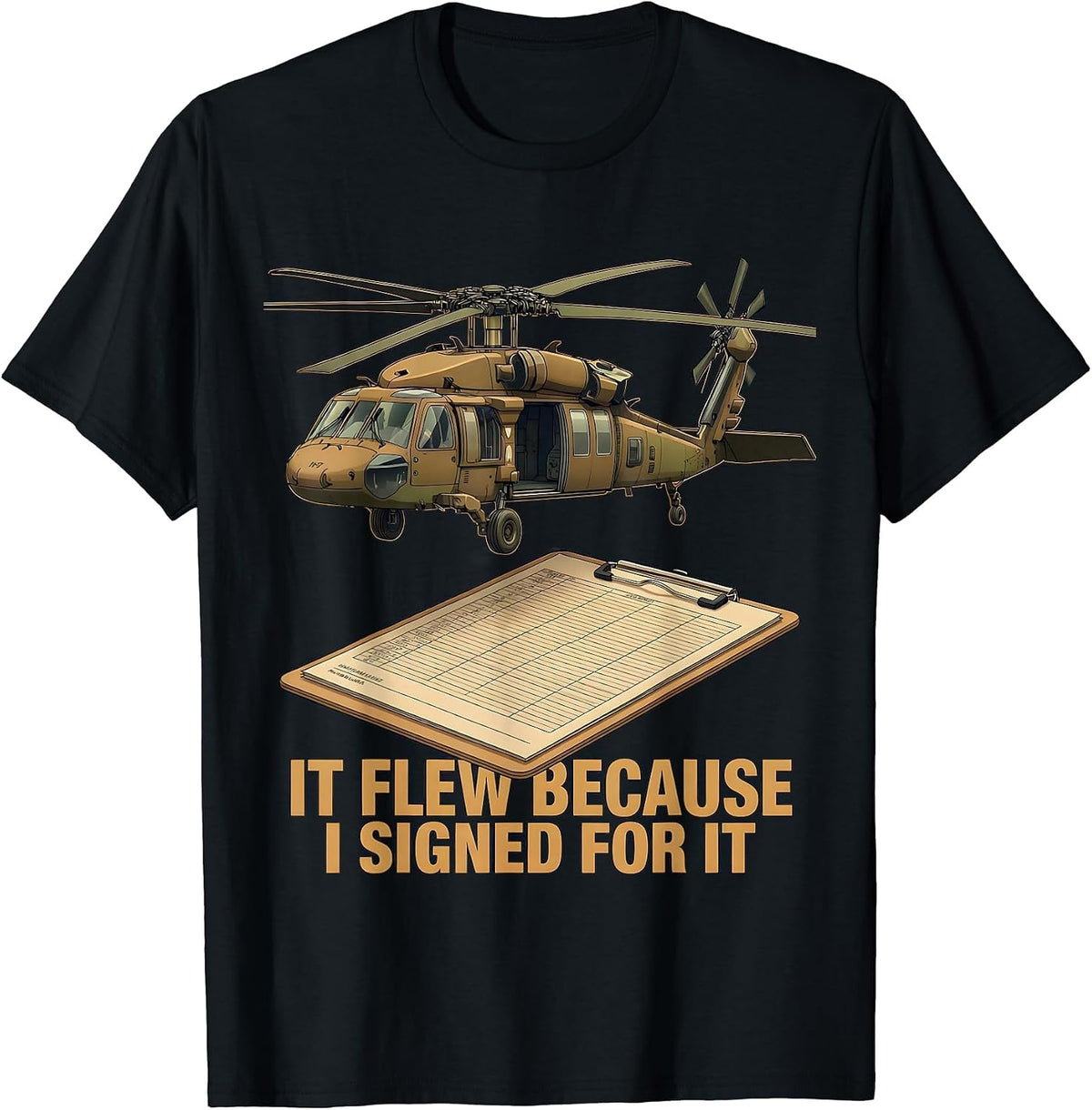 Men's It Flew Because I Signed For It UH-60 Black Hawk Veteran T-Shirt - Black