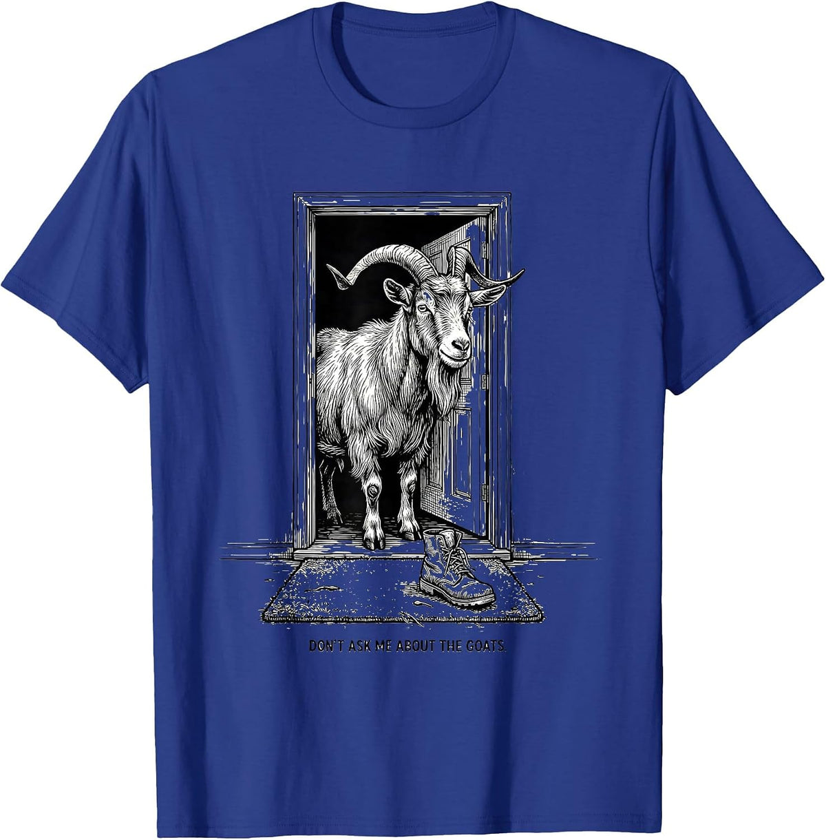 Men's Don't Ask Me About The Goats Funny Goat Lover Farmer Humor T-Shirt - Royal Blue