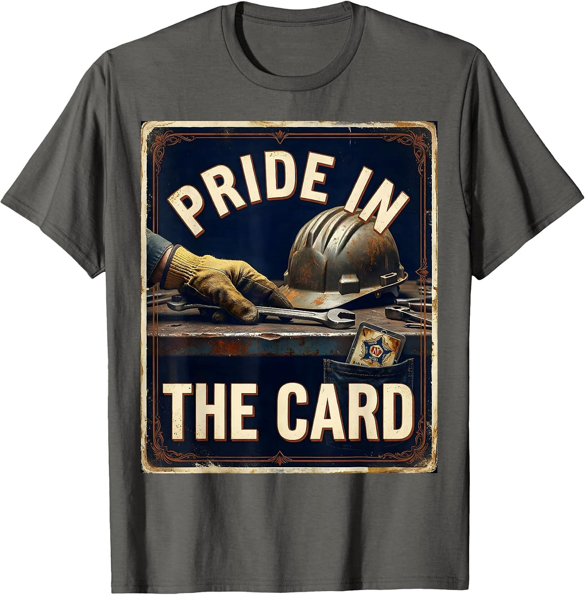 PRIDE IN THE CARD Vintage Union Labor Worker Solidarity T-Shirt - Asphalt Grey