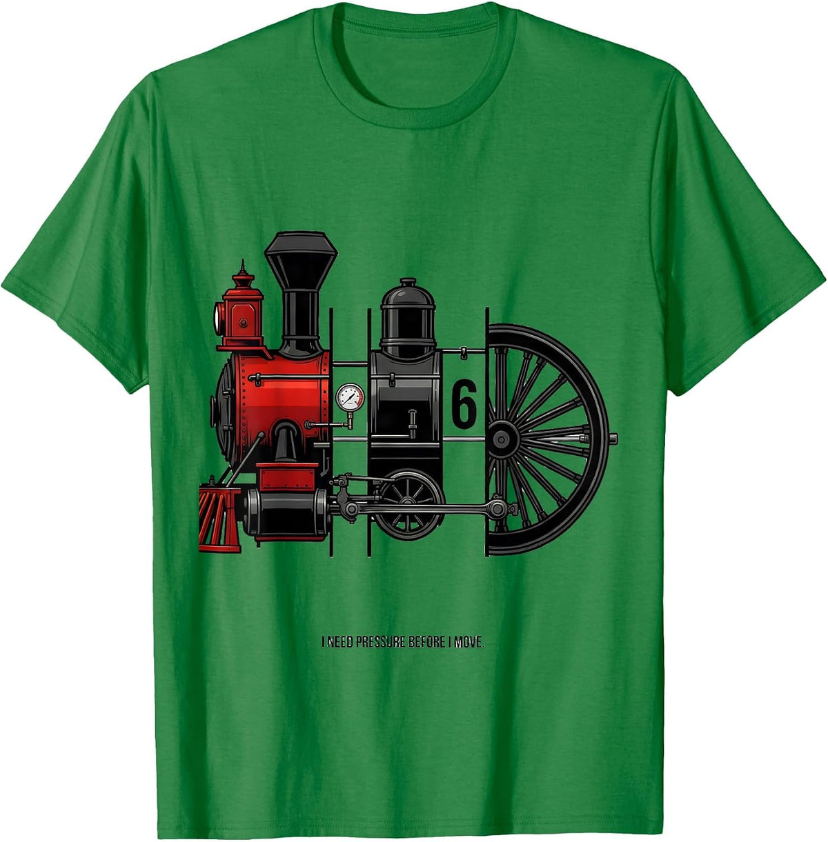 Men's I Need Pressure Before I Move Funny Train Enthusiast Model T-Shirt - Kelly Green