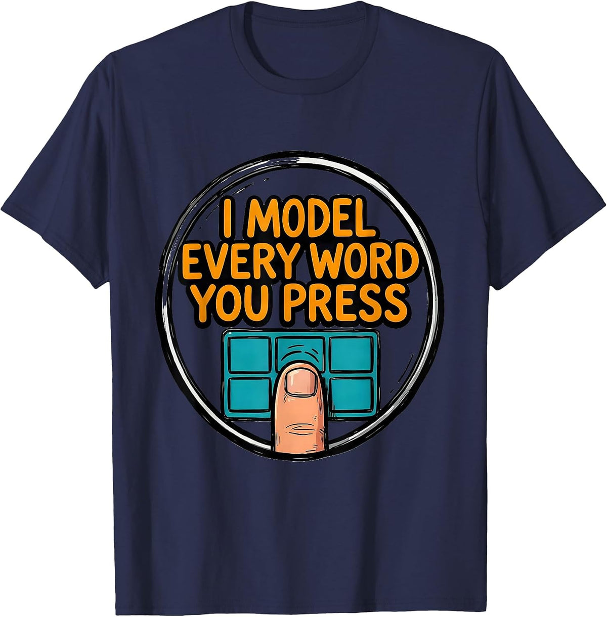 Men's I Model Every Word You Press Funny SLP Speech Therapist T-Shirt - Navy Blue