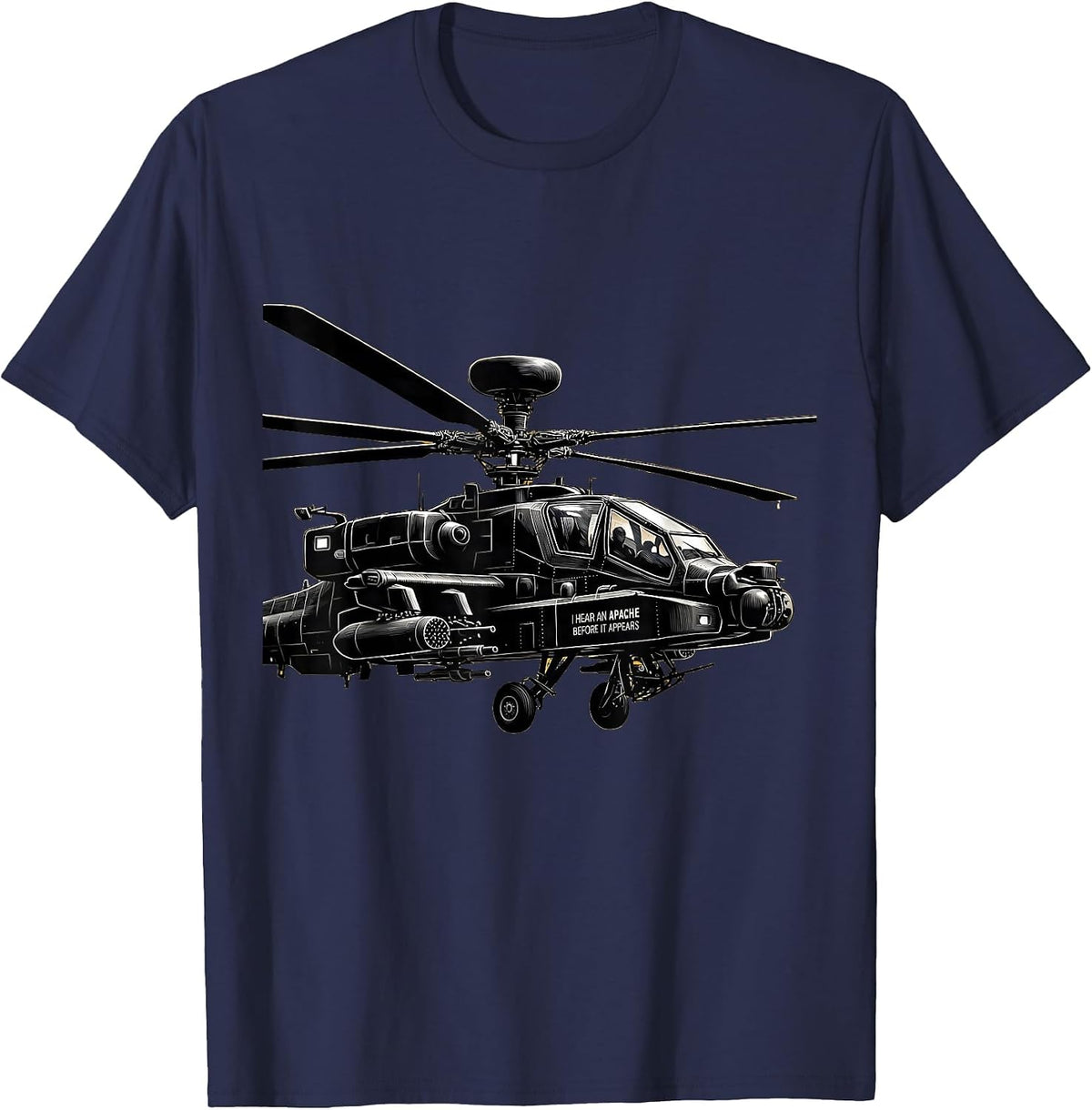 Men's I Hear An Apache Before It Appears Military Aviation Veteran T-Shirt - Navy Blue
