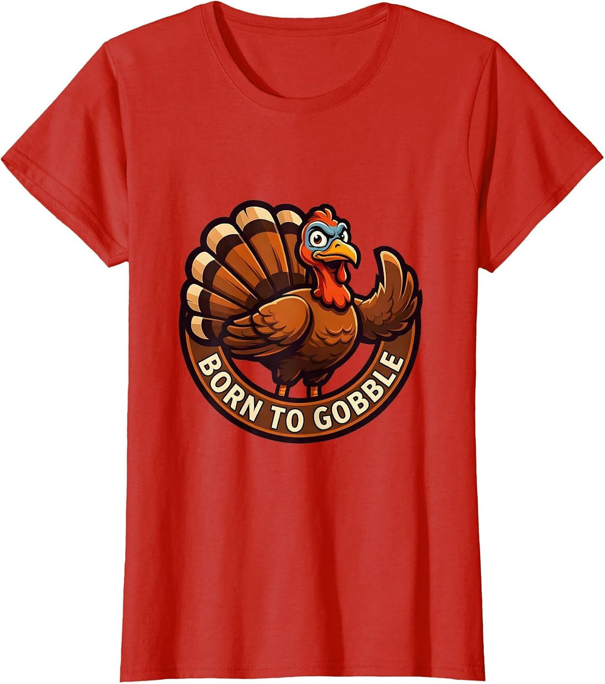 Born to Gobble Funny Turkey Thanksgiving Design T-Shirt - Red