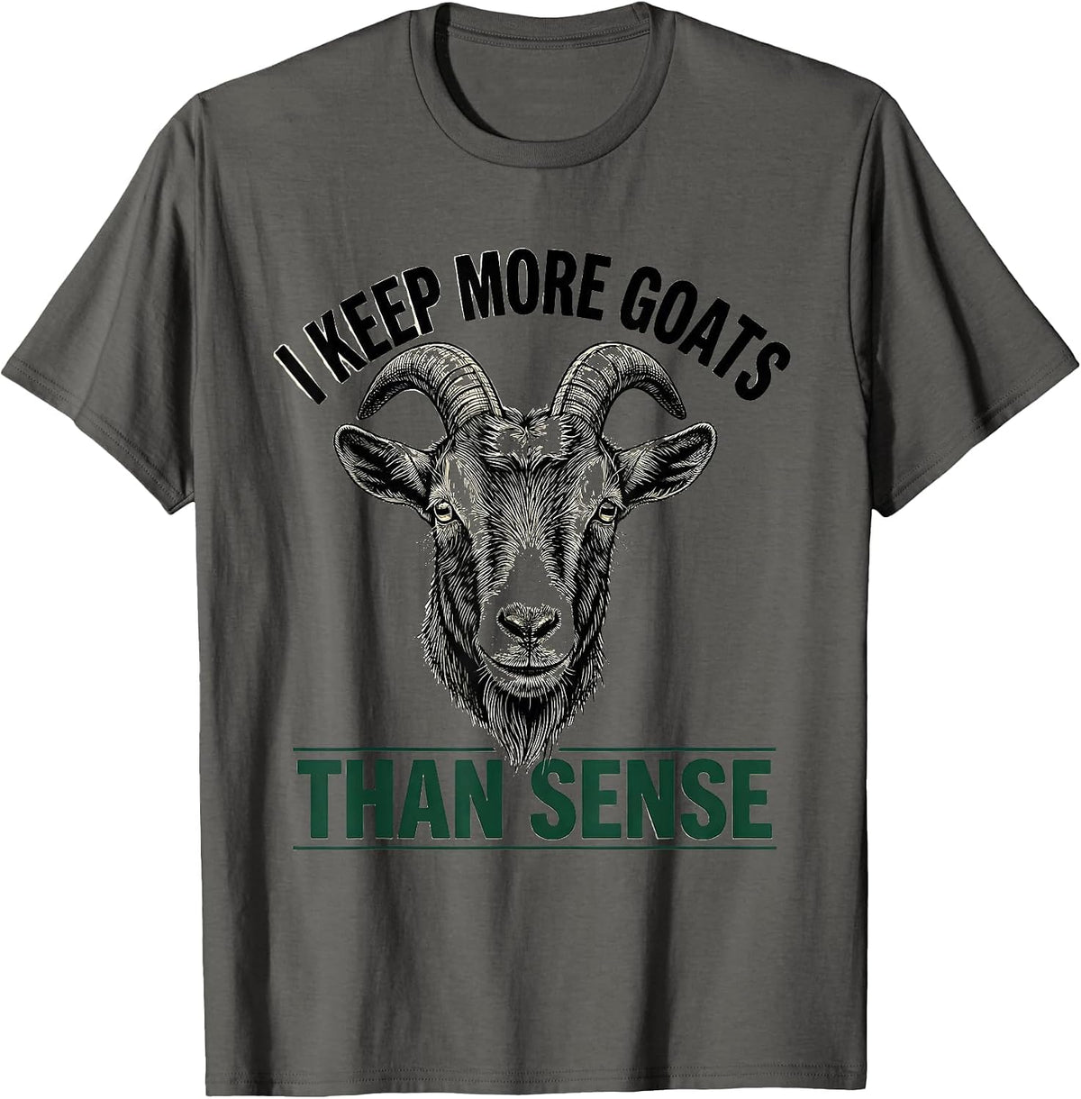 I Keep More Goats Than Sense Funny Goat Lover Farmer Gift T-Shirt - Asphalt Grey