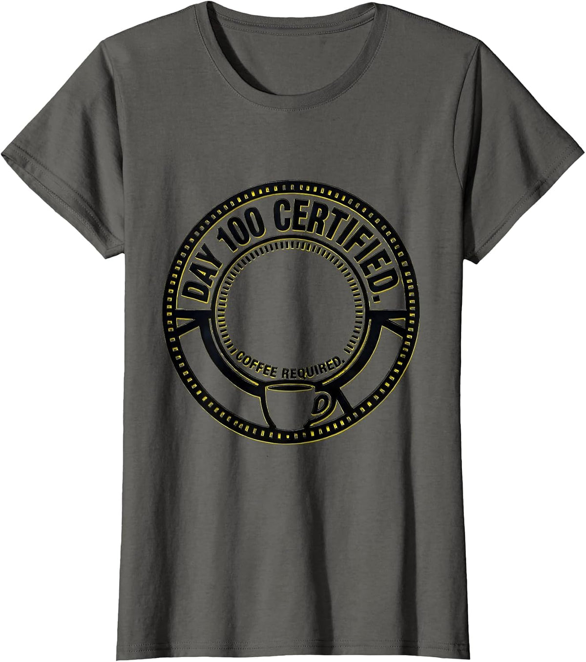 Women's Day 100 Certified Coffee Required Funny Teacher 100th Day T-Shirt - Asphalt Grey