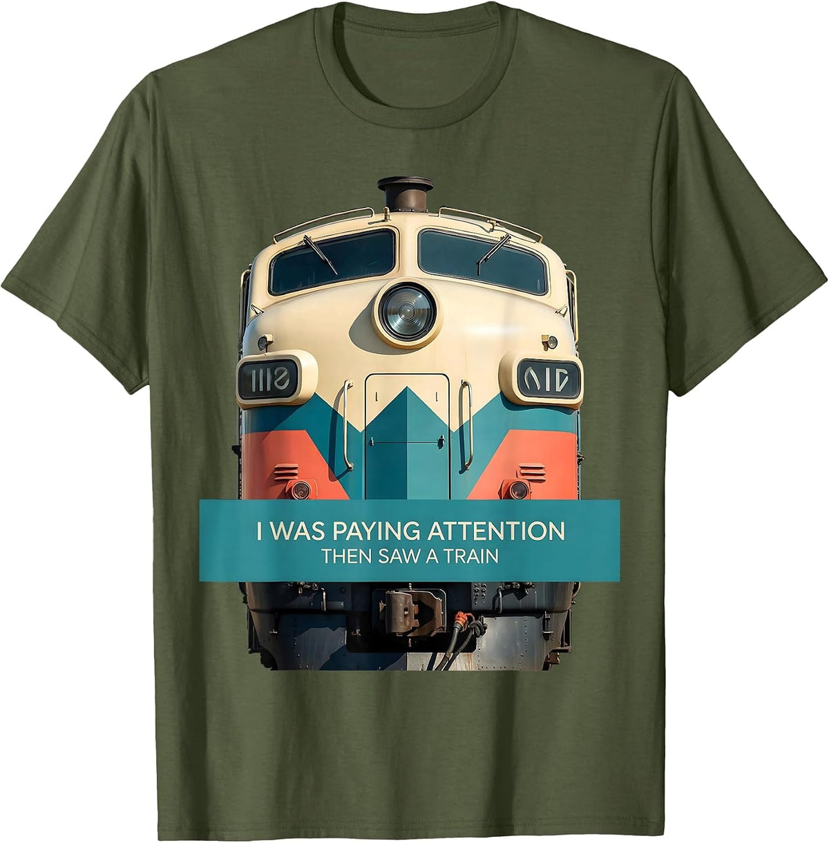 I Was Paying Attention, Then Saw A Train Funny Train T-Shirt - Olive Green