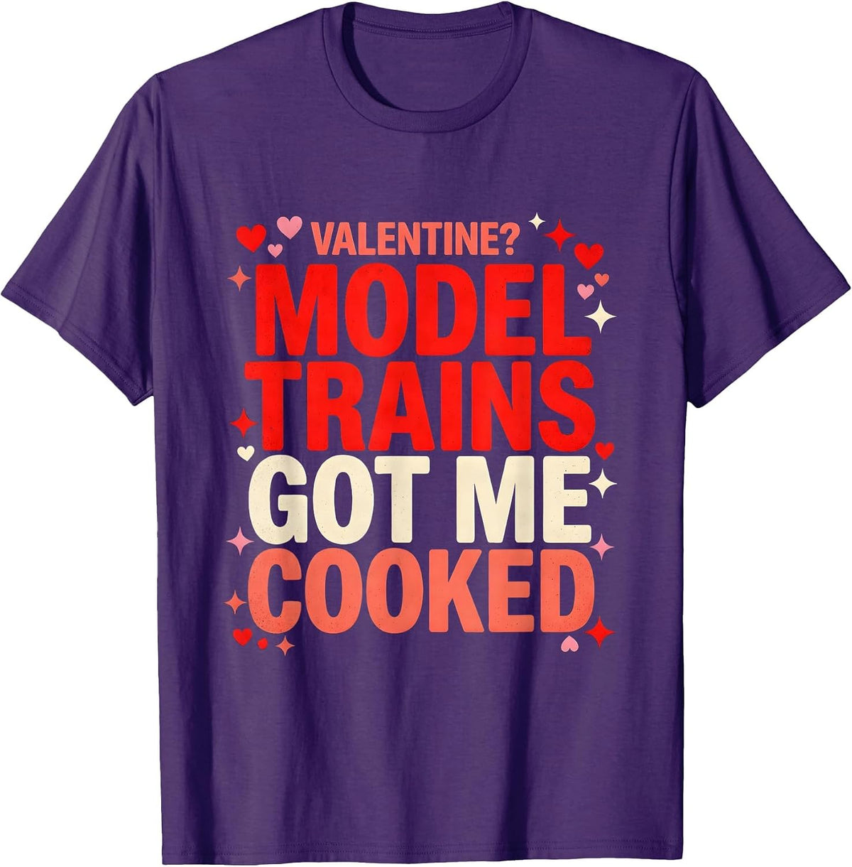VALENTINE? MODEL TRAINS GOT ME COOKED Funny Model Train Fan T-Shirt - Purple