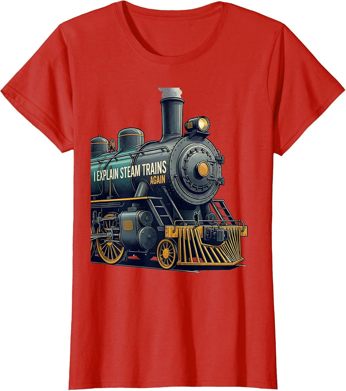 I Explain Steam Trains Again Funny Train Enthusiast Model T-Shirt - Red