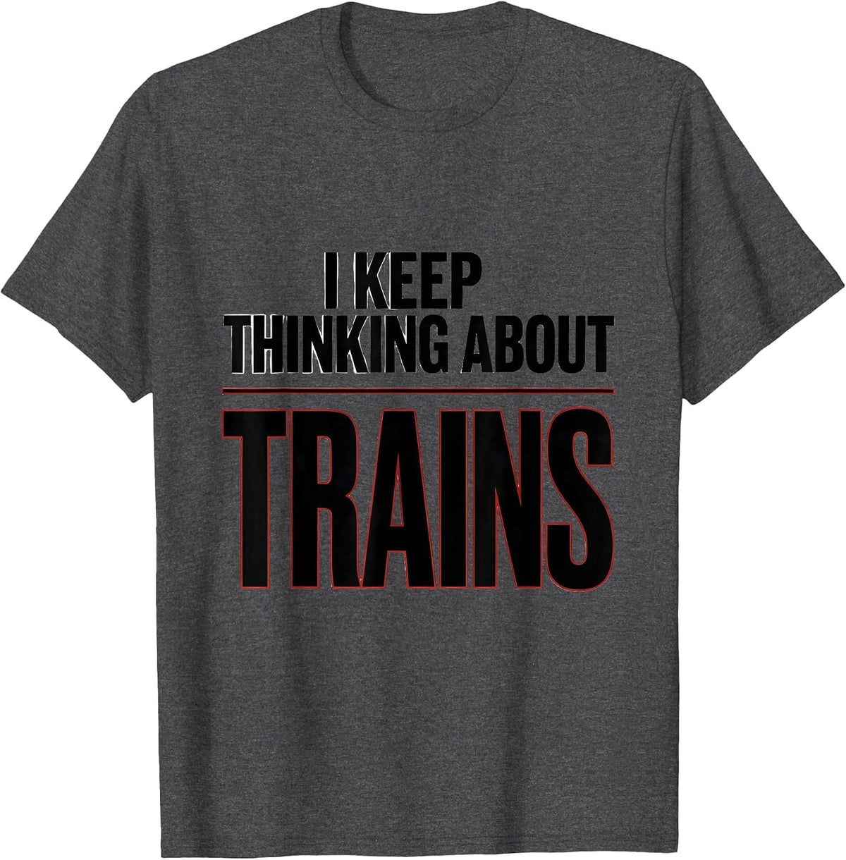 Men's I Keep Thinking About Trains Funny Train Enthusiast Model T-Shirt - Dark Heather Grey