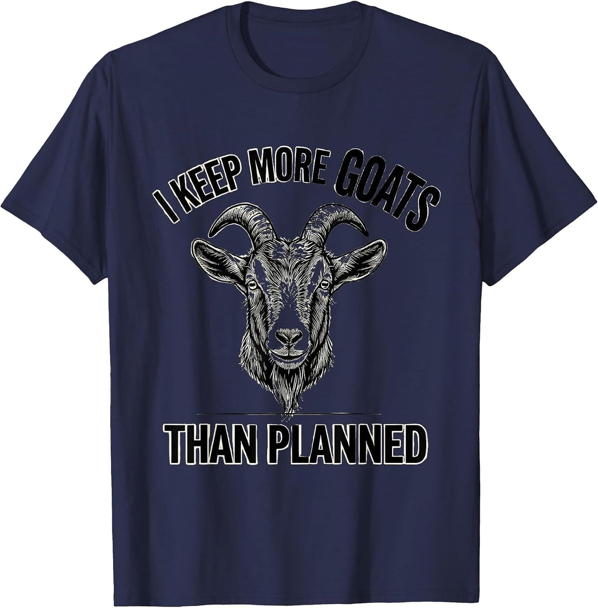 Men's I Keep More Goats Than Planned Funny Goat Lover Farmer Humor T-Shirt - Navy Blue