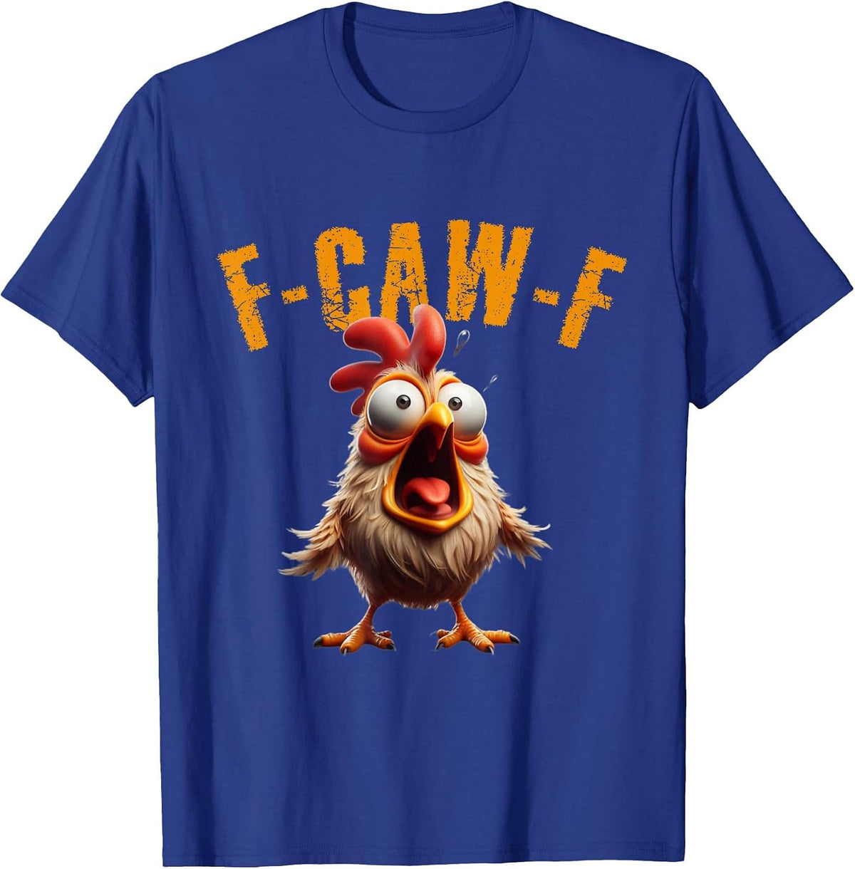 F-CAW-F Funny Chicken Scream Humor T-Shirt - Royal Blue