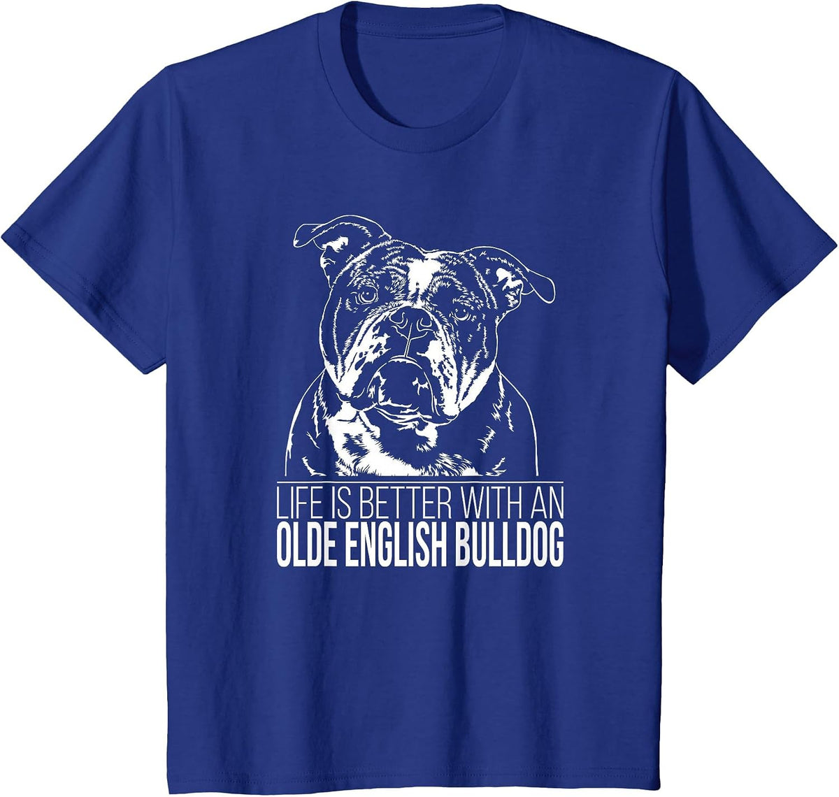 Olde English Bulldog Life is Better Dog OEB Dog Saying T-Shirt - Royal Blue