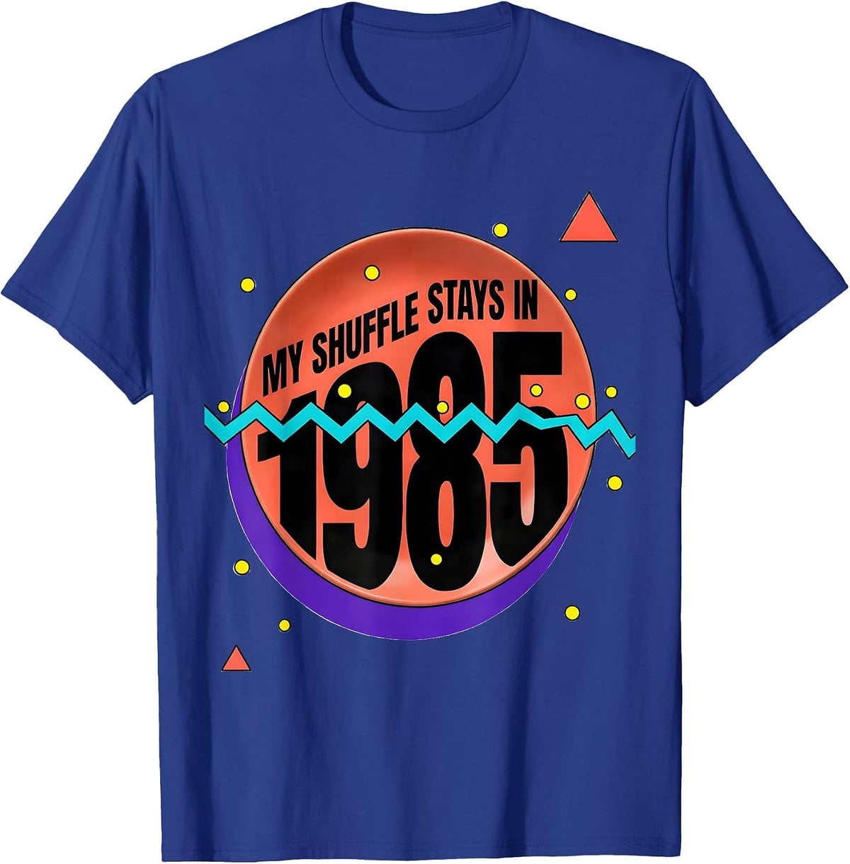 My Shuffle Stays In 1985 Funny Retro Vintage 80s Nostalgia T-Shirt - Royal Blue