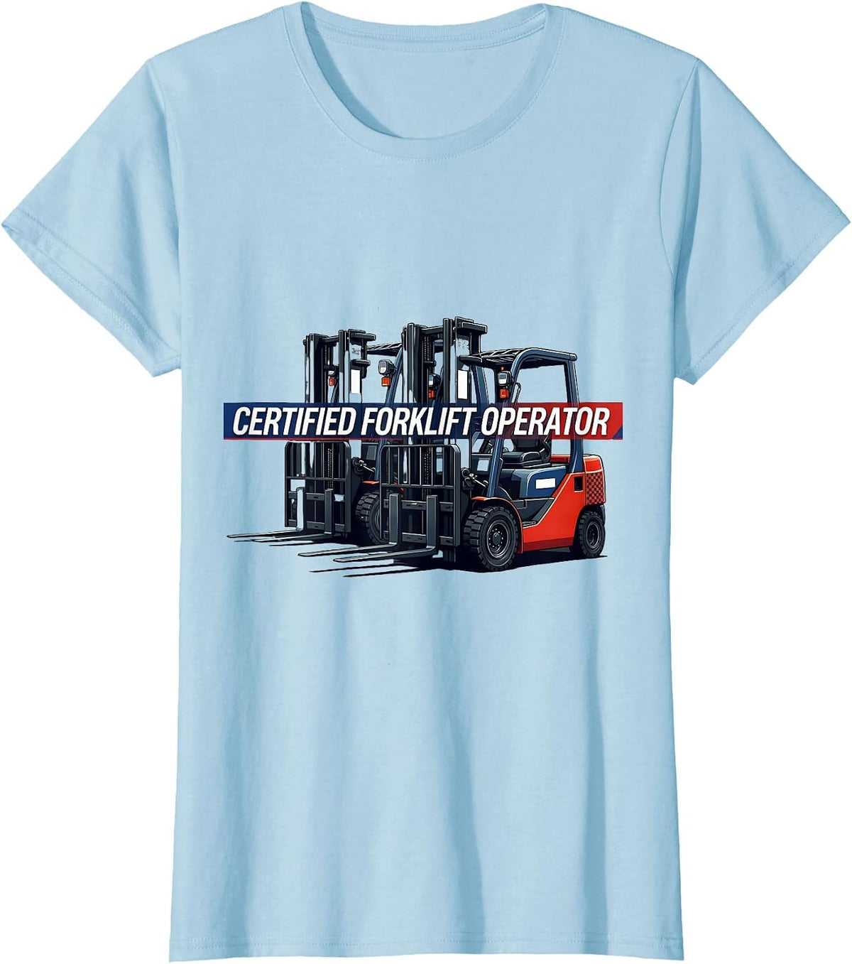 Women's Certified Forklift Operator Funny Forklift Driver Racing T-Shirt - Baby Blue