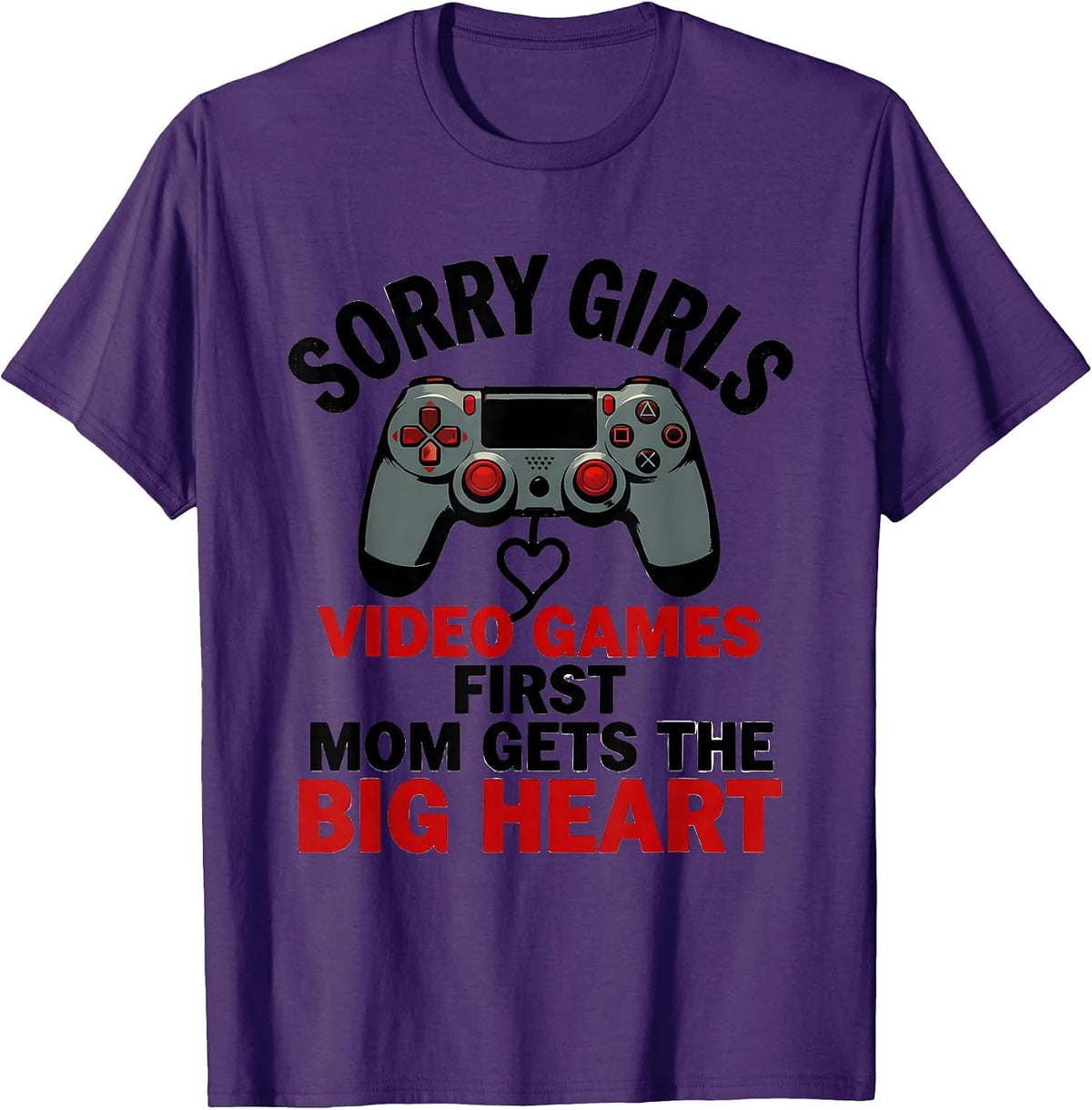 Sorry Girls, Video Games First, Mom Gets The Big Heart T-Shirt - Purple