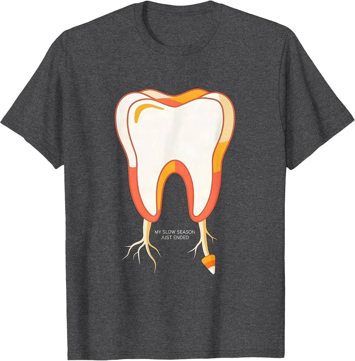 My Slow Season Just Ended Funny Dental Hygienist Dental T-Shirt - Dark Heather Grey