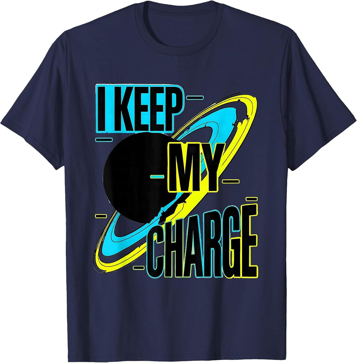 I Keep My Charge New Wave Typography Chemistry Nerd Humor T-Shirt - Navy Blue