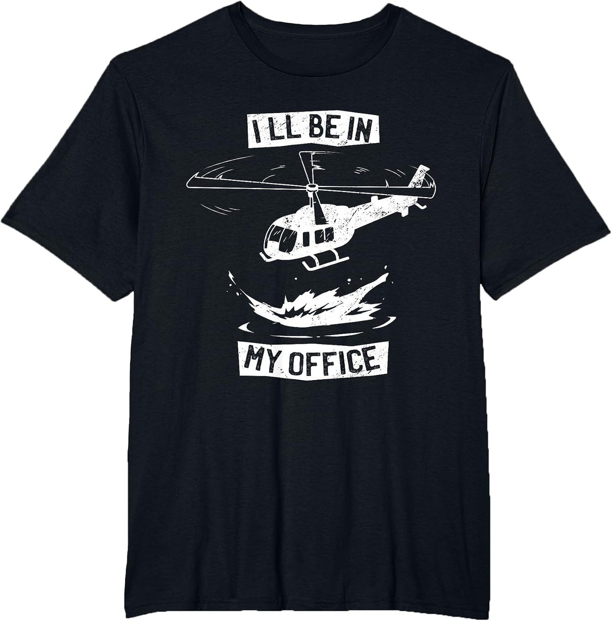 Helicopter Pilot I'll Be in My Office Funny Helicopter T-Shirt - Black