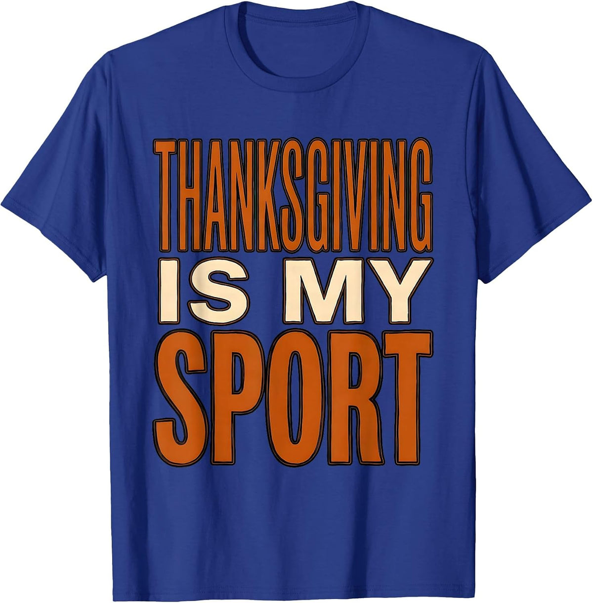 Thanksgiving Is My Sport Funny Holiday Design T-Shirt - Royal Blue