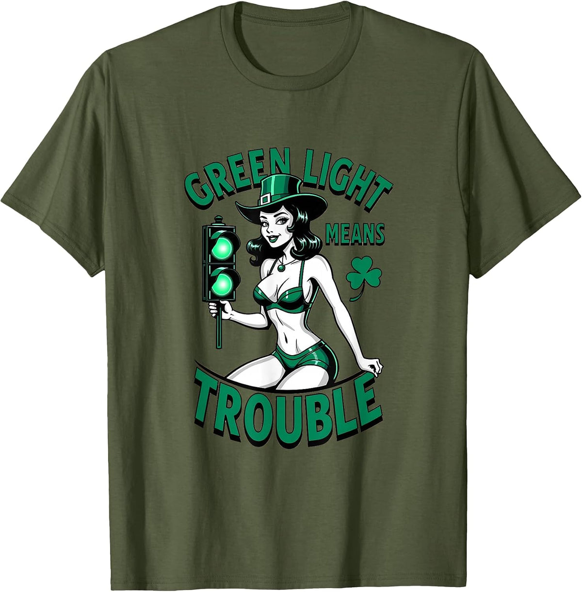 Green Light Means Trouble St Patricks Day Design T-Shirt - Olive Green