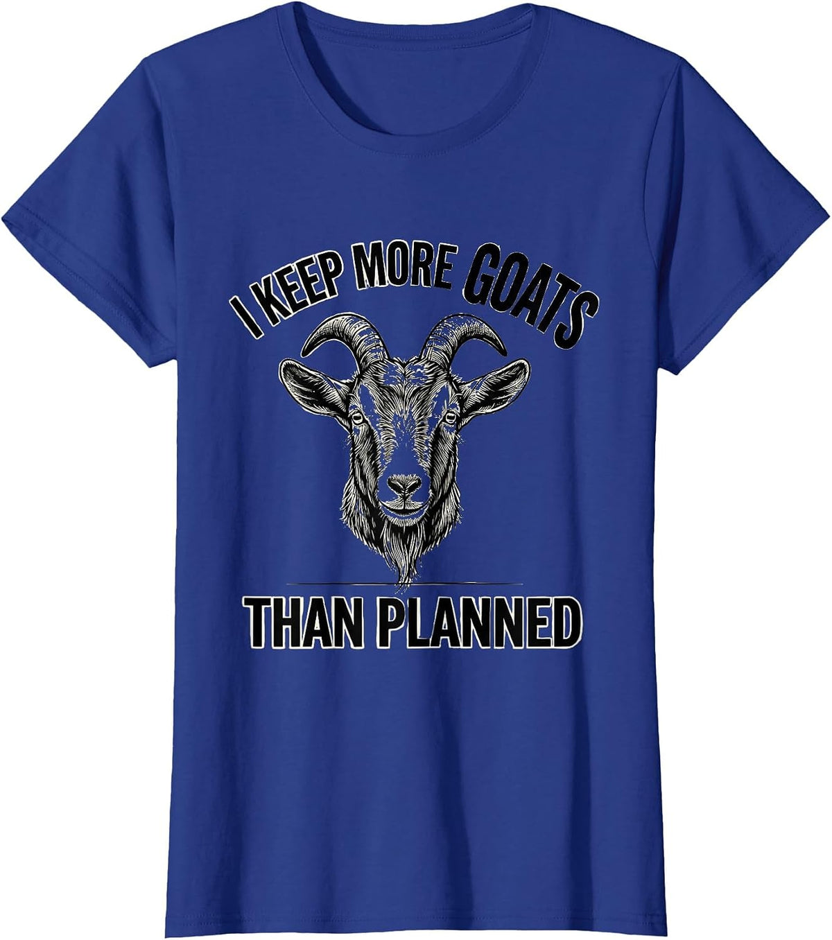 Women's I Keep More Goats Than Planned Funny Goat Lover Farmer Humor T-Shirt - Royal Blue