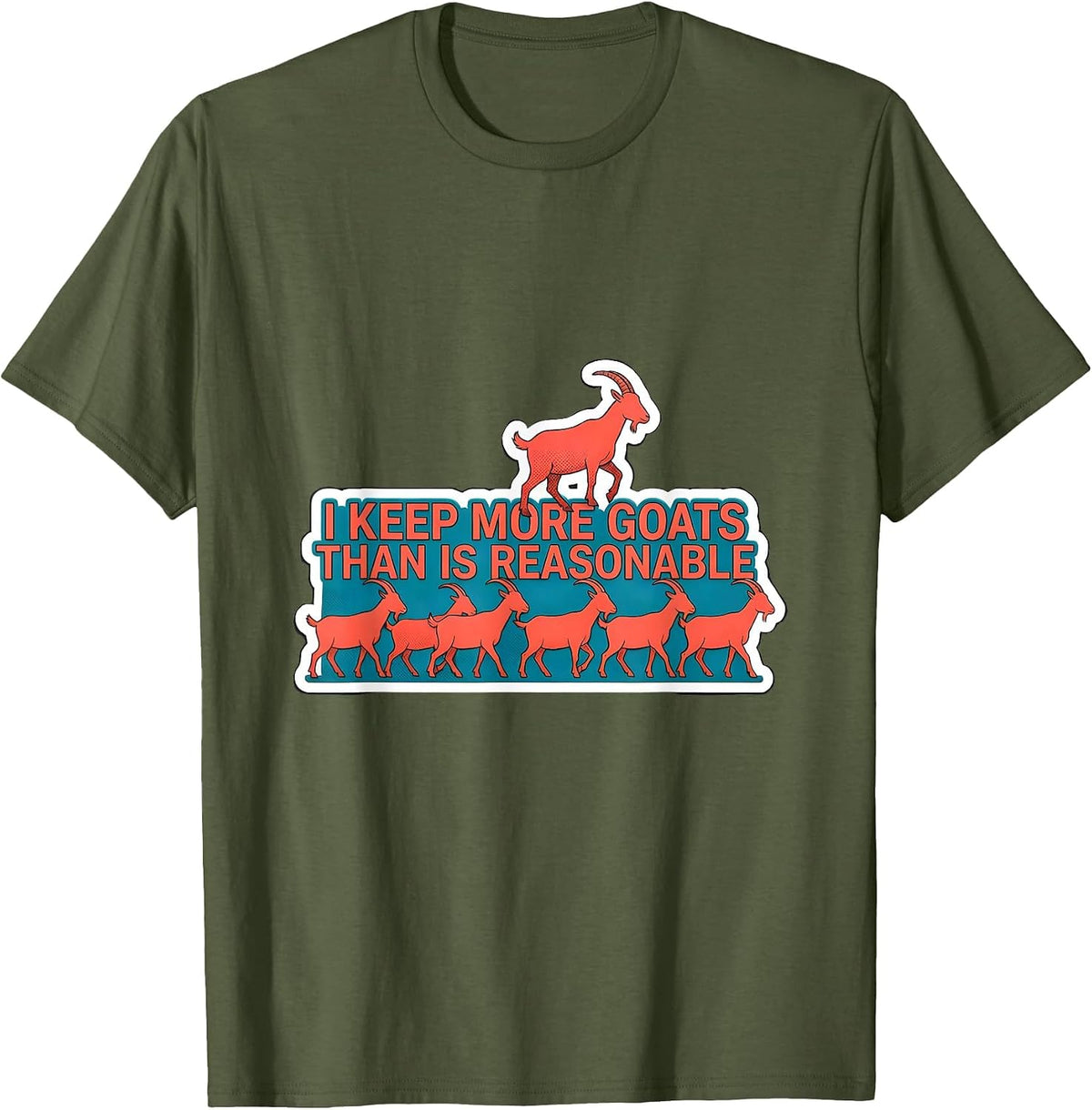 I Keep More Goats Than Is Reasonable Funny Goat Lover Farm T-Shirt - Olive Green